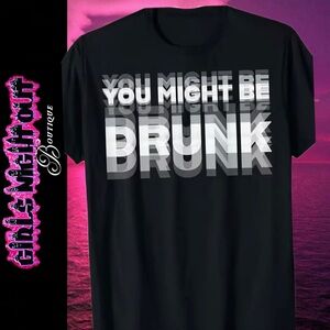 🤪Black 'You Might Be Drunk. “UNISEX”. Graphic T‑Shirt😵‍💫